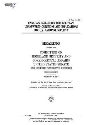 United States Senate, Committee on Homeland Secu Governmental - Canada's fast-track refugee plan: unanswered questions and implications for U.S. national security: hearing before the Committee on Homeland Security, Häftad. Tillgänglighet: Lägg i varukorg