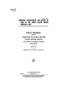United States Senate, Committee On Indian Affairs 1993 - Improving accountability and quality of care at the Indian Health Service through S. 2953: field hearing before the Committee on Indian Affairs, Häftad. Tillgänglighet: Lägg i varukorg