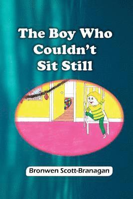 Bronwen Scott-Branagan - The Boy Who Couldn't Sit Still, Häftad. Tillgänglighet: Lägg i varukorg