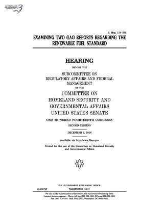 United States Senate, Committee on Homeland Secu Governmental - Examining two GAO reports regarding the Renewable Fuel Standard: hearing before the Subcommittee on Regulatory Affairs and Federal Management of the C, Häftad. Tillgänglighet: Lägg i varukorg