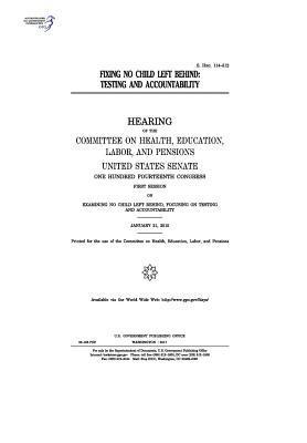 United States Senate, Committee on Health Education Pensions - Fixing No Child Left Behind: testing and accountability: hearing of the Committee on Health, Häftad. Tillgänglighet: Lägg i varukorg
