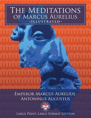 The Meditations of Marcus Aurelius - Large Print, Large Format, Illustrated: Giant 8.5" x 11" Size: Large, Clear Print & Pictures - Complete & Unabrid, Häftad. Tillgänglighet: Lägg i varukorg