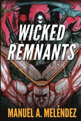 Manuel a. Melendez - Wicked Remnants, Häftad