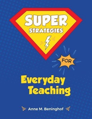 Anne M. Beninghof - Super Strategies for Everyday Teaching, Häftad. Tillgänglighet: Lägg i varukorg
