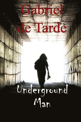 Gabriel De Tarde - Underground Man, Häftad