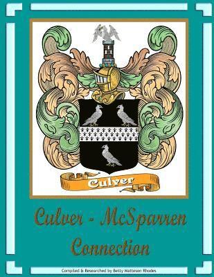 Betty Matteson Rhodes - Culver - McSparren Connection: Ancestors of Tad D. Culver, Häftad. Tillgänglighet: Lägg i varukorg