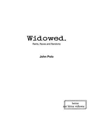 John Polo - Widowed. Rants, Raves and Randoms, Häftad