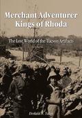 Merchant Adventurer Kings of Rhoda: The Lost World of the Tucson Artifacts