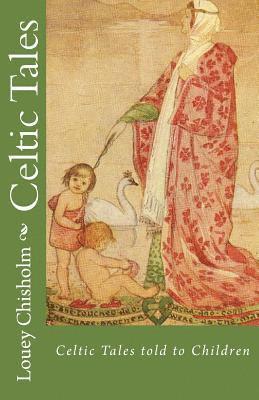 Louey Chisholm - Celtic Tales: Told to Children, Häftad. Tillgänglighet: Lägg i varukorg