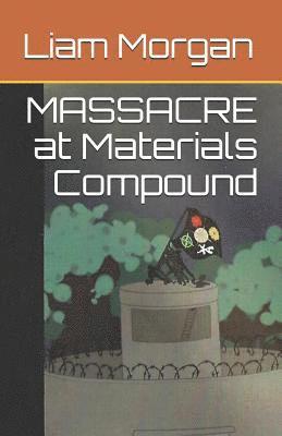 Liam Morgan - Massacre at Materials Compound, Häftad. Tillgänglighet: Lägg i varukorg