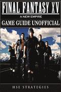 Final Fantasy XV A New Empire Game Guide Unofficial