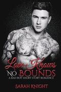 Love Knows No Bounds: A Bad Boy Short Story Romance