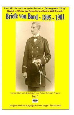 Burkhart Franck, Juergen Ruszkowski - Kadett - Offizier der Kaiserlichen Marine - Briefe von Bord - 1895 - 1901: Band 93 in der maritimen gelben Buchreihe bei Juergen Ruszkowski, Häftad. Tillgänglighet: Lägg i varukorg