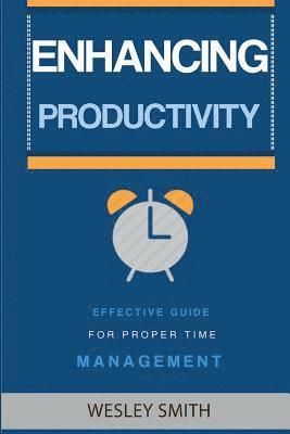 Wesley Smith, F. E. Elizabeth - Enhancing Productivity: Effective Guide for Proper Time Management, Häftad. Tillgänglighet: Lägg i varukorg