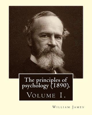 William James - The principles of psychology (1890). By: William James (Volume 1): William James (January 11, 1842 - August 26, 1910) was an American philosopher and, Häftad. Tillgänglighet: Lägg i varukorg