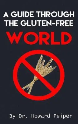 Howard Peiper - A Guide Through the Gluten-Free World, Häftad. Tillgänglighet: Lägg i varukorg
