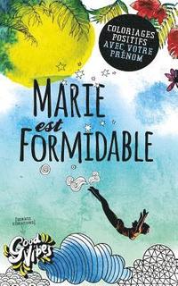 Marie est formidable: Coloriages positifs avec votre prénom