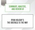 Summary, Analysis, and Review of Ryan Holiday's The Obstacle Is the Way