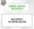 Summary, Analysis, and Review of Nick Ortner's The Tapping Solution