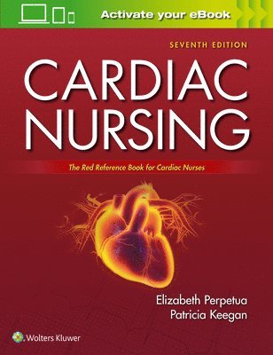 Elizabeth M. Perpetua, Patricia Keegan - Cardiac Nursing: The Red Reference Book for Cardiac Nurses, Häftad