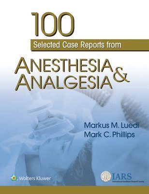 Mark C. Phillips, Markus M. Luedi - Phillips, M: 100 Selected Case Reports from Anesthesia & Ana, Häftad