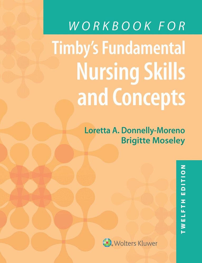 Loretta A Donnelly-Moreno, Brigitte Moseley, Barbara Kuhn Timby - Workbook for Timby's Fundamental Nursing Skills and Concepts, Häftad. Tillgänglighet: Tillfälligt slut