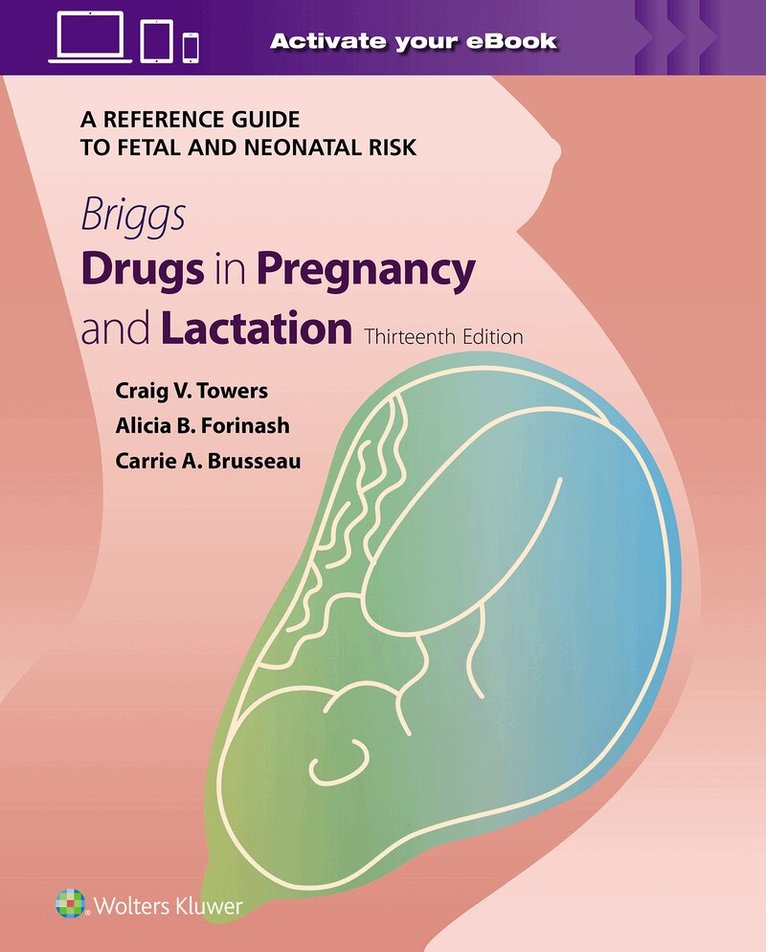 Craig V. Towers, Alicia B. Forinash, Carrie Brusseau, Gerald G. Briggs - Briggs Drugs in Pregnancy and Lactation: A Reference Guide to Fetal and Neonatal Risk, Inbunden. Tillgänglighet: Lägg i varukorg