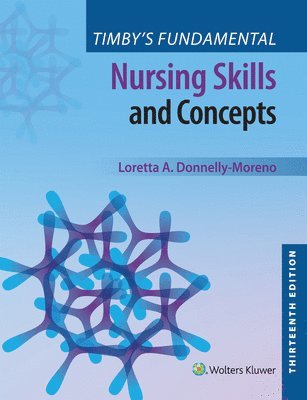 Loretta A. Donnelly-Moreno - Timby's Fundamental Nursing Skills and Concepts, Häftad