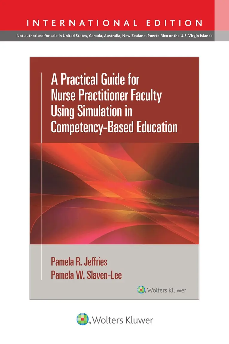 Pamela R Jeffries, Pamela Slaven-Lee - Practical Guide for Nurse Practitioner Faculty Using Simulation in Competency-Based Education, Häftad. Tillgänglighet: Lägg i varukorg
