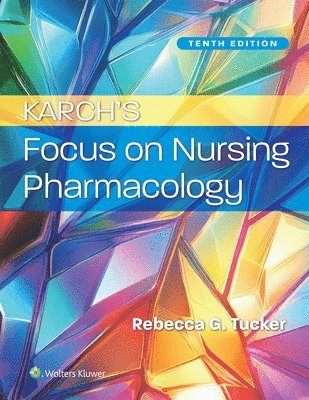 Rebecca Tucker - Karch's Focus on Nursing Pharmacology, Häftad. Tillgänglighet: Lägg i varukorg