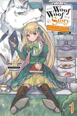 Kochimo Inumajin - Woof Woof Story: I Told You to Turn Me Into a Pampered Pooch, Not Fenrir!, Vol. 1 (light novel), Häftad