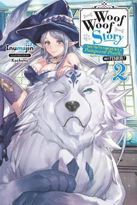 Kochimo Inumajin - Woof Woof Story: I Told You to Turn Me Into a Pampered Pooch, Not Fenrir!, Vol. 2 (light novel), Häftad