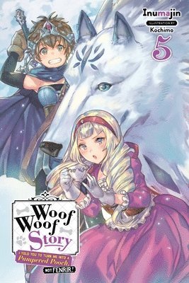 Kochimo Inumajin - Woof Woof Story: I Told You to Turn Me Into a Pampered Pooch, Not Fenrir!, Vol. 5 (light novel), Häftad