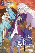 Last Round Arthurs, Vol. 3 (light novel)