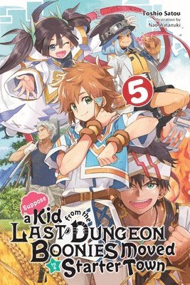 Suppose a Kid from the Last Dungeon Boonies Moved to a Starter Town, Vol. 5 (light novel) by Nao Watanuki, Toshio Satou