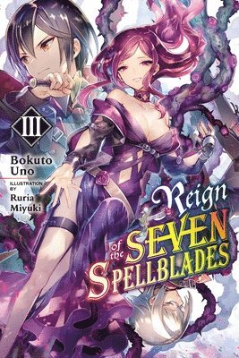 Reign of the Seven Spellblades, Vol. 3 (light novel) by Alexander Keller-Nelson, Bokuto Uno, Ruria Miyuki