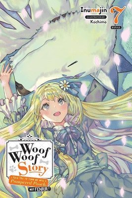 Kochimo Inumajin - Woof Woof Story: I Told You to Turn Me Into a Pampered Pooch, Not Fenrir!, Vol. 7 (light novel), Häftad