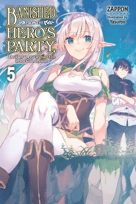 Banished from the Hero's Party, I Decided to Live a Quiet Life in the Countryside, Vol. 5 (light novel)