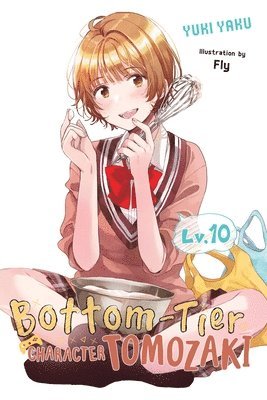 Bottom-Tier Character Tomozaki, Vol. 10 (light novel) by Fly Kennoji, Jennifer Ward, Yuki Yaku