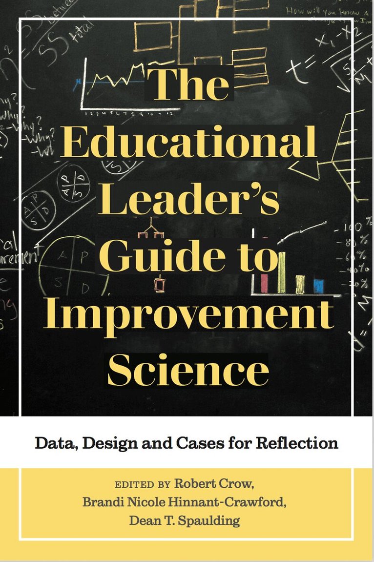 Robert Crow, Brandi Nicole Hinnant-Crawford, Dean T. Spaulding - Educational Leader's Guide to Improvement Science, Inbunden. Tillgänglighet: Tillfälligt slut