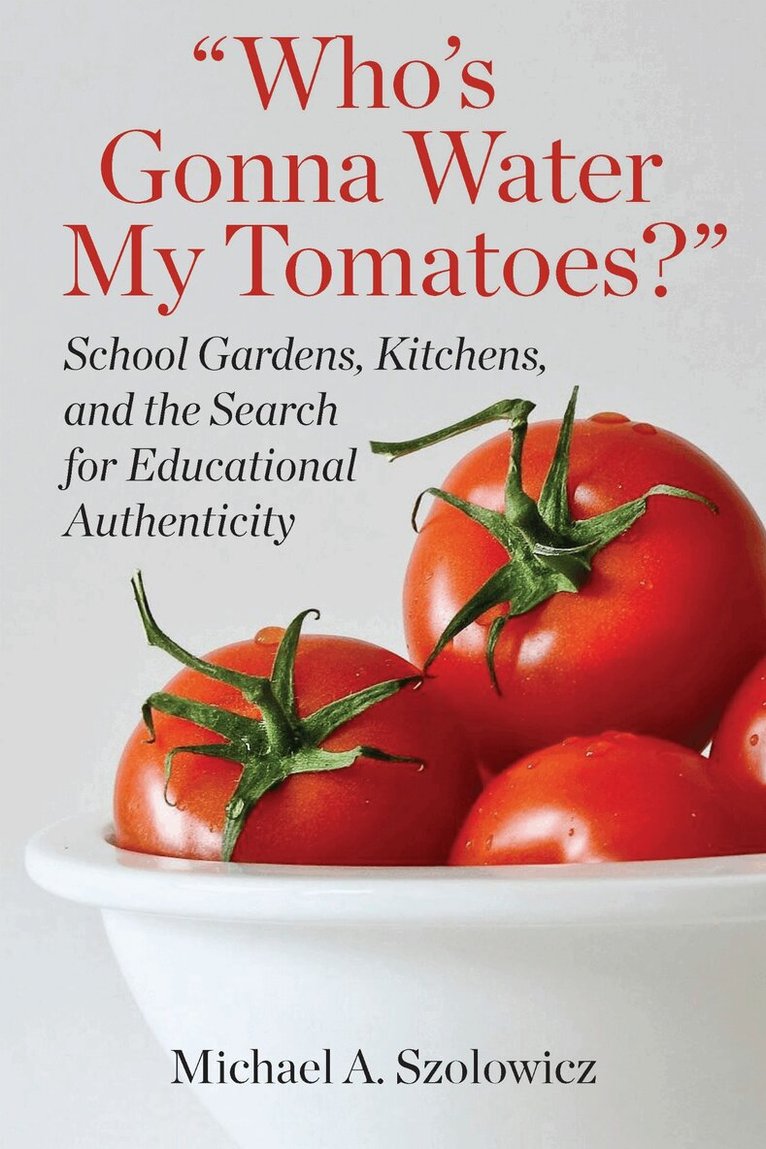 Michael A. Szolowicz - Who's Gonna Water My Tomatoes?, Häftad