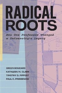 Radical Roots: How One Professor Changed a University's Legacy