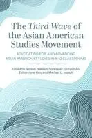 Noreen Naseem Rodríguez, Sohyun An, Esther June Kim, Michael L. Joseph - Third Wave of the Asian American Studies Movement, Häftad. Tillgänglighet: Kommande