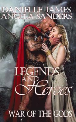 Angela Sanders, Danielle James - Legends and Heroes: War of the Gods, Häftad