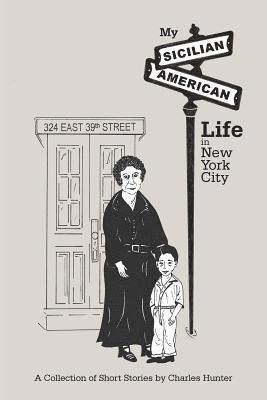 Charles Hunter - My Sicilian/American Life in New York City, Häftad. Tillgänglighet: Lägg i varukorg
