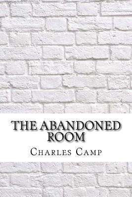 Charles Wadsworth Camp - The Abandoned Room, Häftad. Tillgänglighet: Lägg i varukorg