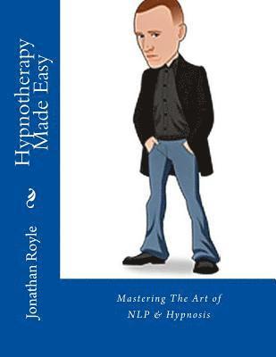 Alex William Smith, Jonathan Royle - Hypnotherapy Made Easy: Mastering The Art of NLP & Hypnosis, Häftad. Tillgänglighet: Lägg i varukorg