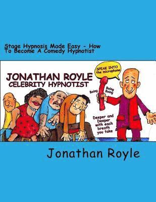 Alex William Smith, Jonathan Royle - Stage Hypnosis Made Easy: How To Become a Comedy Hypnotist, Häftad. Tillgänglighet: Lägg i varukorg