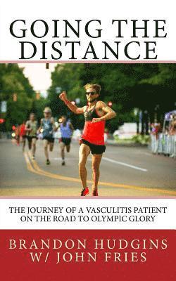 Brandon Hudgins, John Fries - Going the Distance: The Journey of a Vasculitis Patient on the Road to Olympic Glory, Häftad. Tillgänglighet: Lägg i varukorg