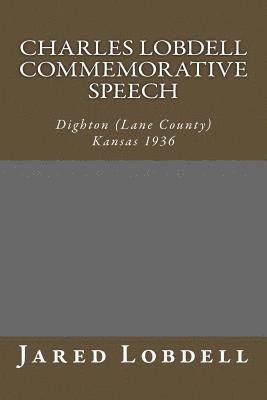 Jared C. Lobdell - Charles Lobdell Commemorative Speech: Dighton (Lane County) Kansas 1936, Häftad. Tillgänglighet: Lägg i varukorg